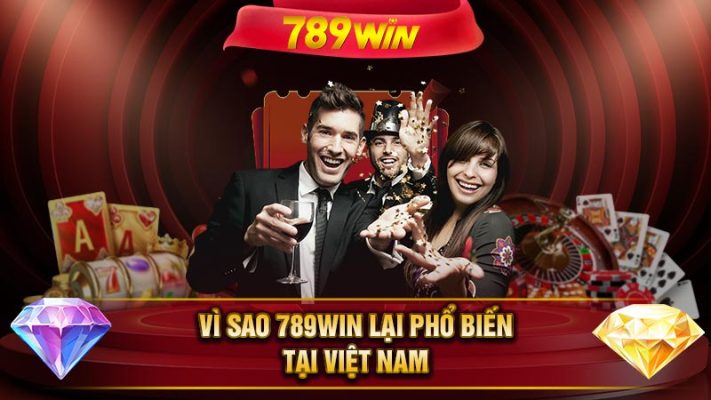Vì sao 789WIN lại phổ biến tại Việt Nam