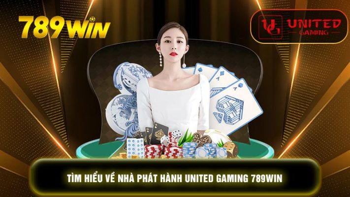 Tìm hiểu về nhà phát hành United Gaming 789WIN