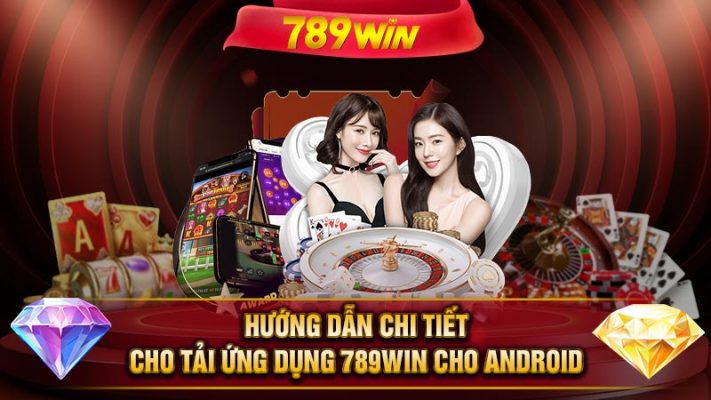 Tải App 789WIN - Hướng dẫn chi tiết và nhanh nhất có thể